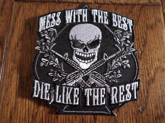 MESS WITH THE BEST DIE LIKE THE REST EMBROIDERED PATCH 3" X 3 1/4"