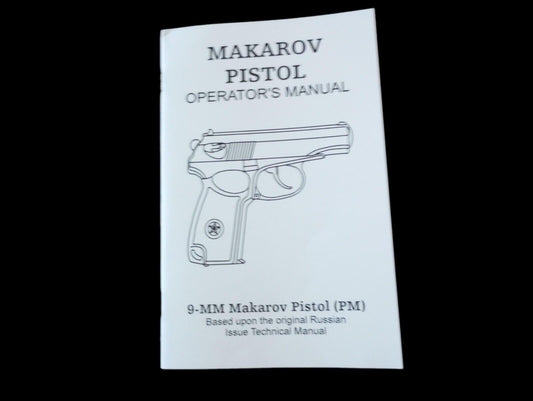 MAKAROV PISTOL OPERATORS MAINTENANCE INSTRUCTION MANUAL (REPRINT)
