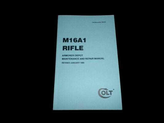 COLT M16A1 RIFLE MANUAL MAINTENANCE & REPAIR TROUBLE SHOOTING ILLUSTRATED BOOK